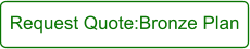 Request Quote:Bronze Plan