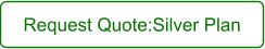 Request Quote:Silver Plan