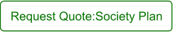 Request Quote:Society Plan